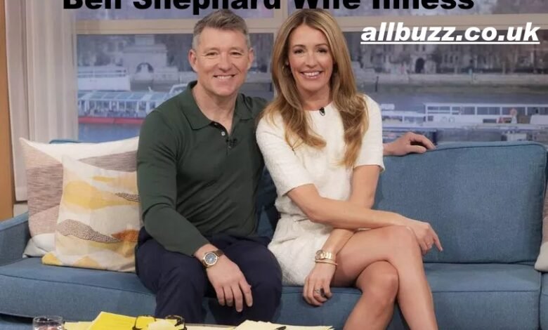 Ben Shephard Wife Illness