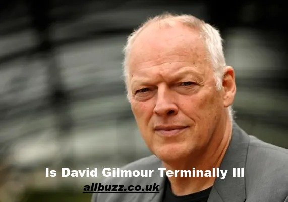 Is David Gilmour Terminally Ill