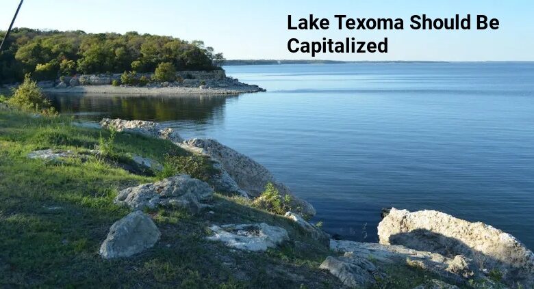 Lake Texoma Should Be Capitalized