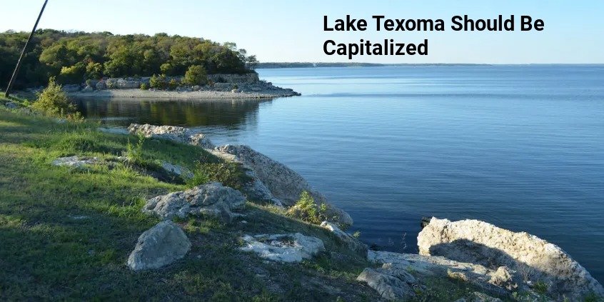 Why Lake Texoma Should Be Capitalized: Grammar, Geography, and Common Sense  - allbuzz.co.uk