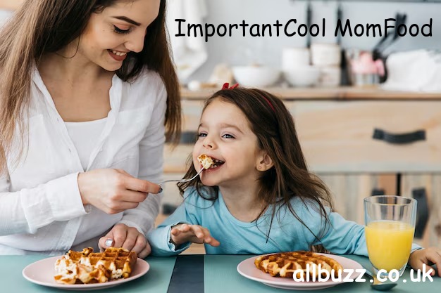 ImportantCool MomFood